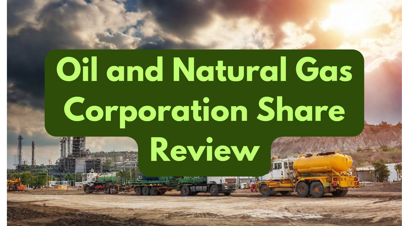 Oil and Natural Gas Corporation Share Review