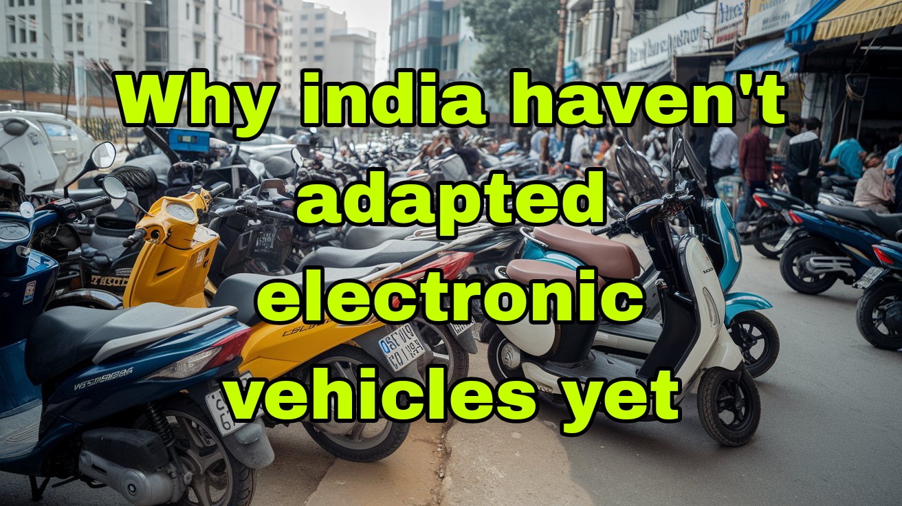 Why india haven't adapted electronic vehicles yet